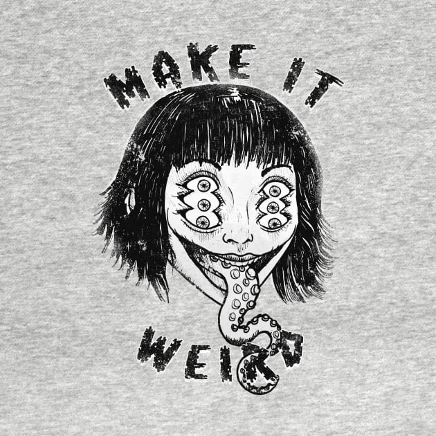 Make It Weird! by Bloody Savage